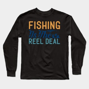 fishing is the reel deal Long Sleeve T-Shirt